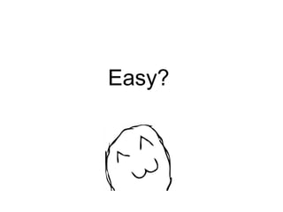 Easy?
 