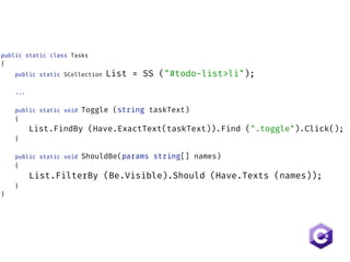 module Tasks 
extend Capybara::DSL 
 
def self.tasks 
all "#todo-list>li" 
end
 
... 
def self.toggle task_text
 
(tasks.f...