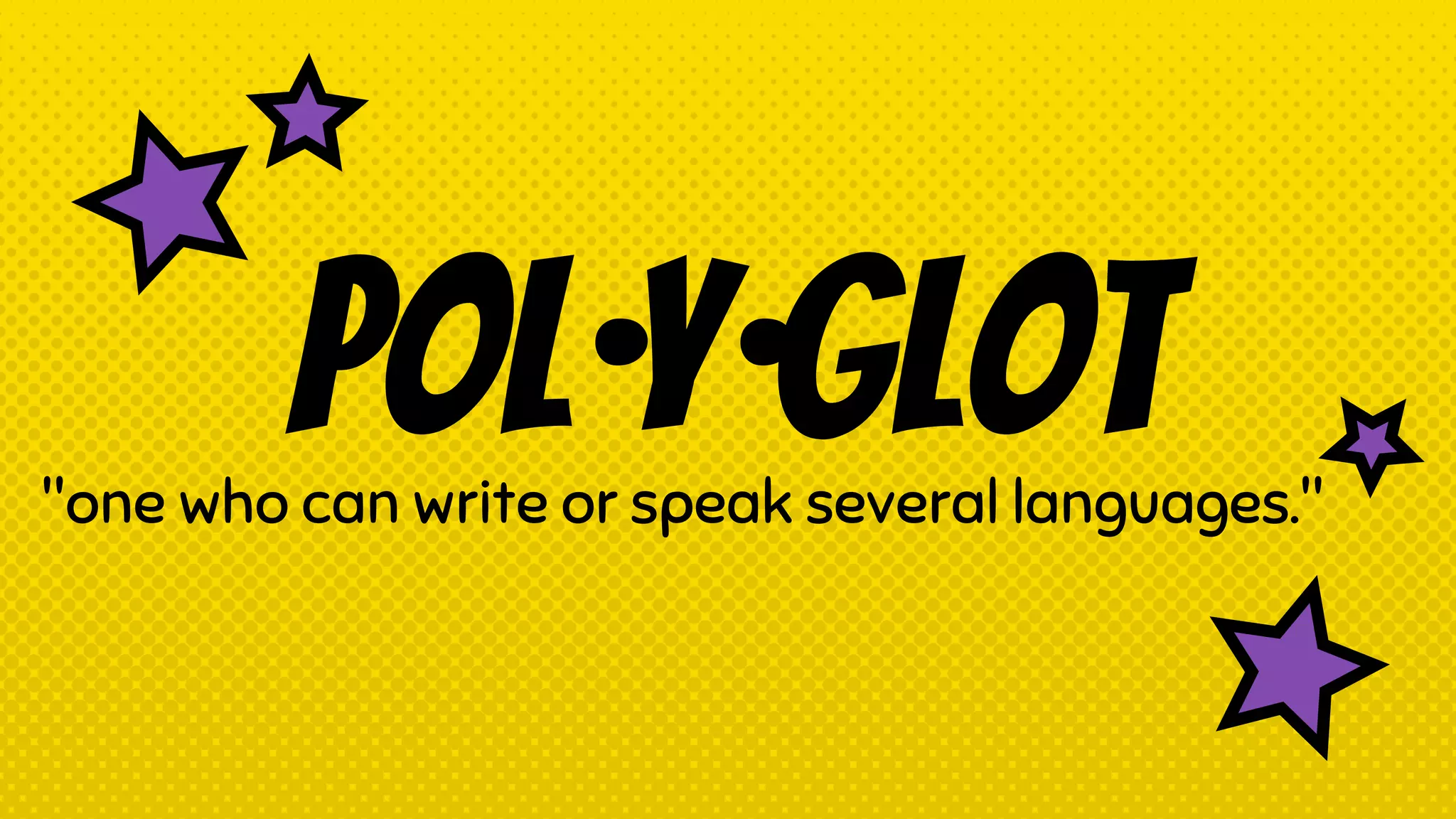 pol·y·glot"one who can write or speak several languages."
 