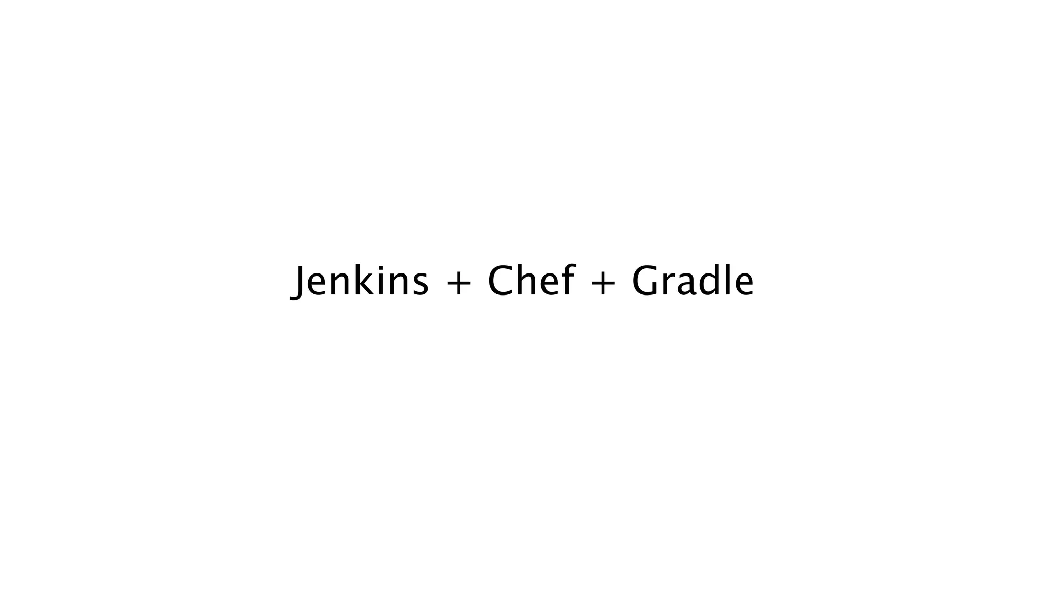 Jenkins + Chef + Gradle