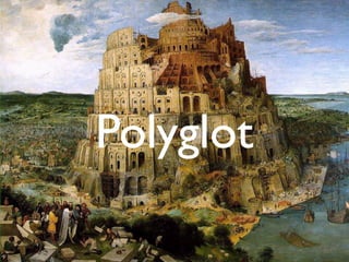 Polyglot
 