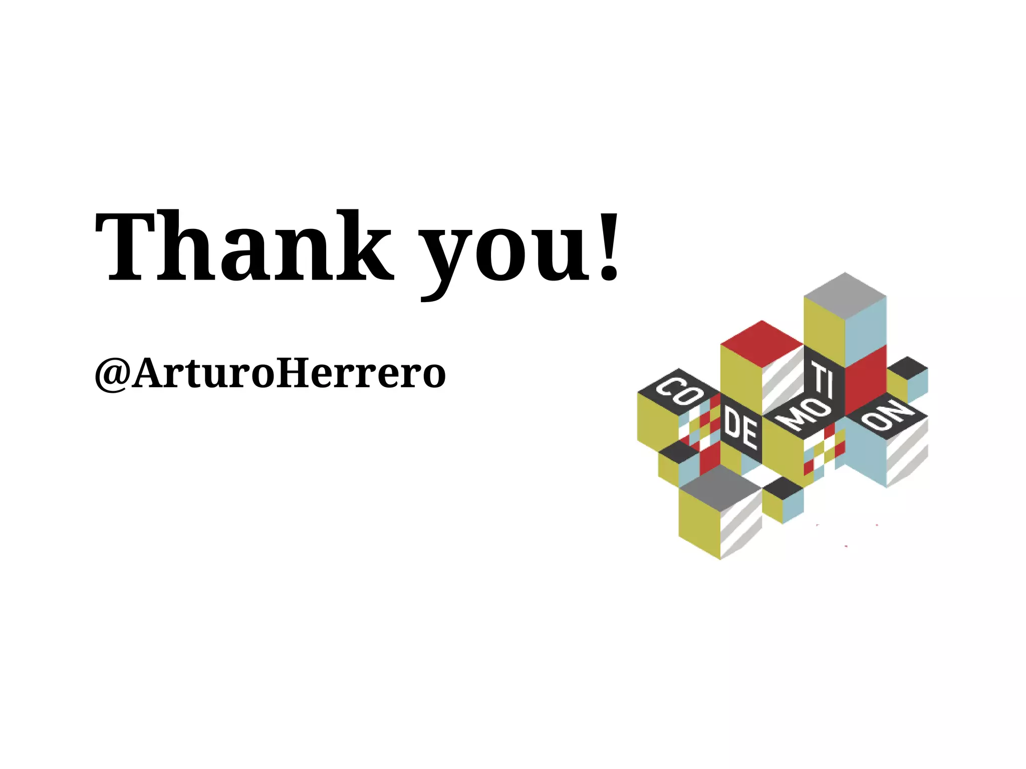 Thank you!
@ArturoHerrero
 