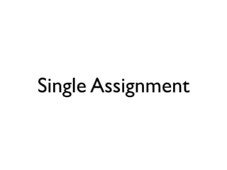 Single Assignment
 