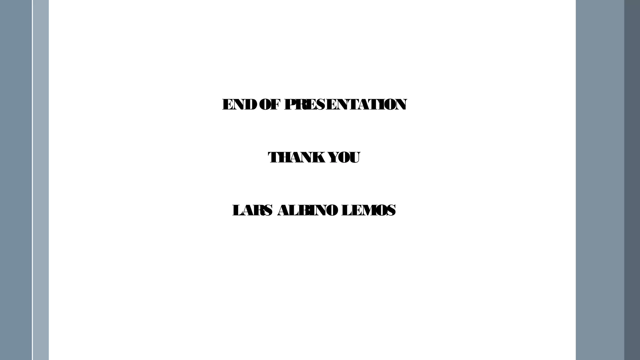 ENDOF PRESENTATION
THANKYOU
LARS ALBINOLEMOS
 