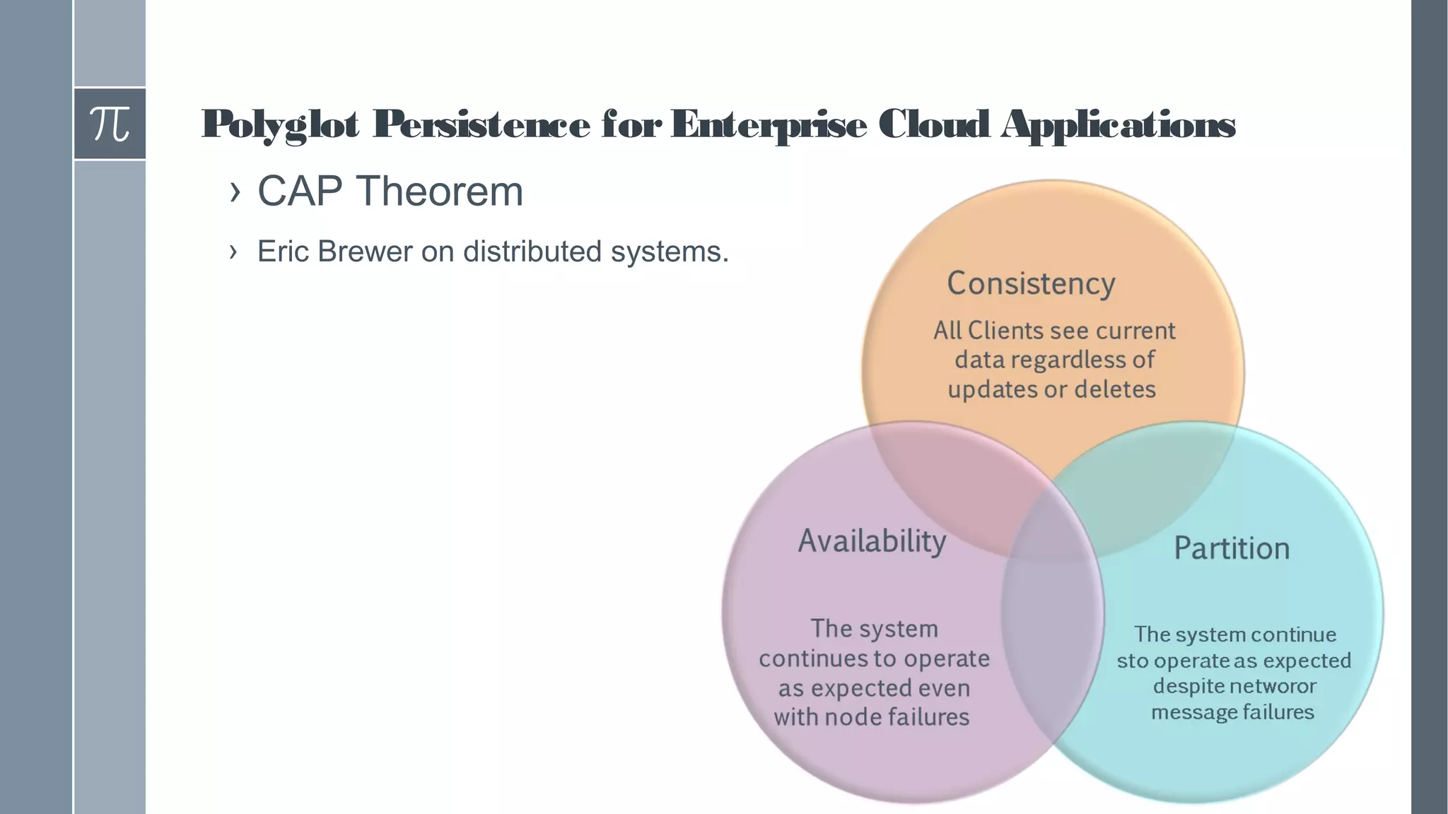 Polyglot Persistence forEnterprise Cloud Applications
› CAP Theorem
› Eric Brewer on distributed systems.
 