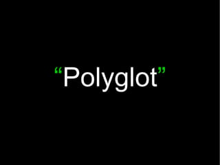 “Polyglot”
 