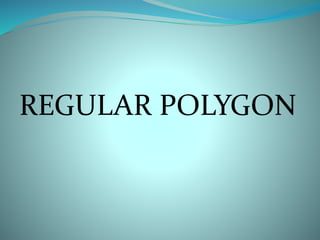 REGULAR POLYGON 
 