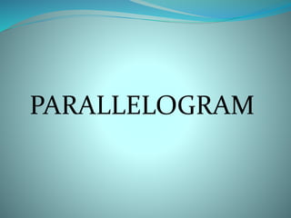 PARALLELOGRAM 
 