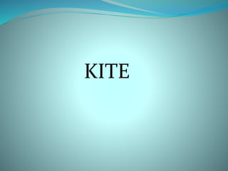 KITE 
 