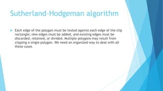 Polygon clipping with sutherland hodgeman algorithm and scan line fill ...