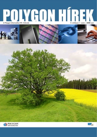 A Polygon Informatikai Kft. hírlevele   II. évfolyam 1. szám – 2008 nyár
 