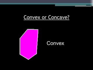 Convex or Concave?




         Convex
 
