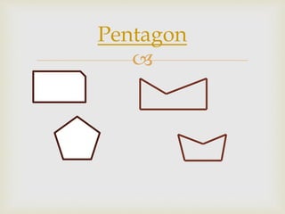 
Pentagon
 