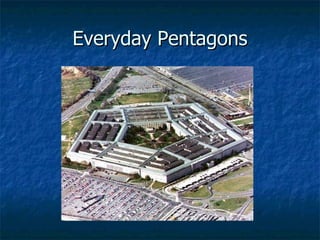 Everyday Pentagons 