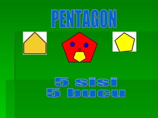 PENTAGON 5 sisi 5 bucu