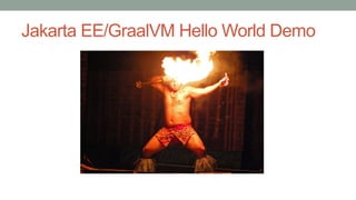 Jakarta EE/GraalVM Hello World Demo
 