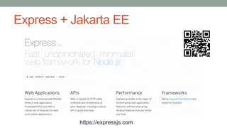 Express + Jakarta EE
https://expressjs.com
 