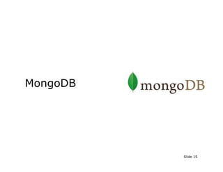 MongoDB




          Slide 15
 