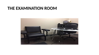 THE EXAMINATION ROOM
 