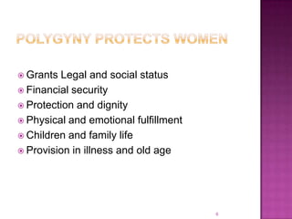  Grants Legal and social status
 Financial security
 Protection and dignity
 Physical and emotional fulfillment
 Children and family life
 Provision in illness and old age




                                       6
 