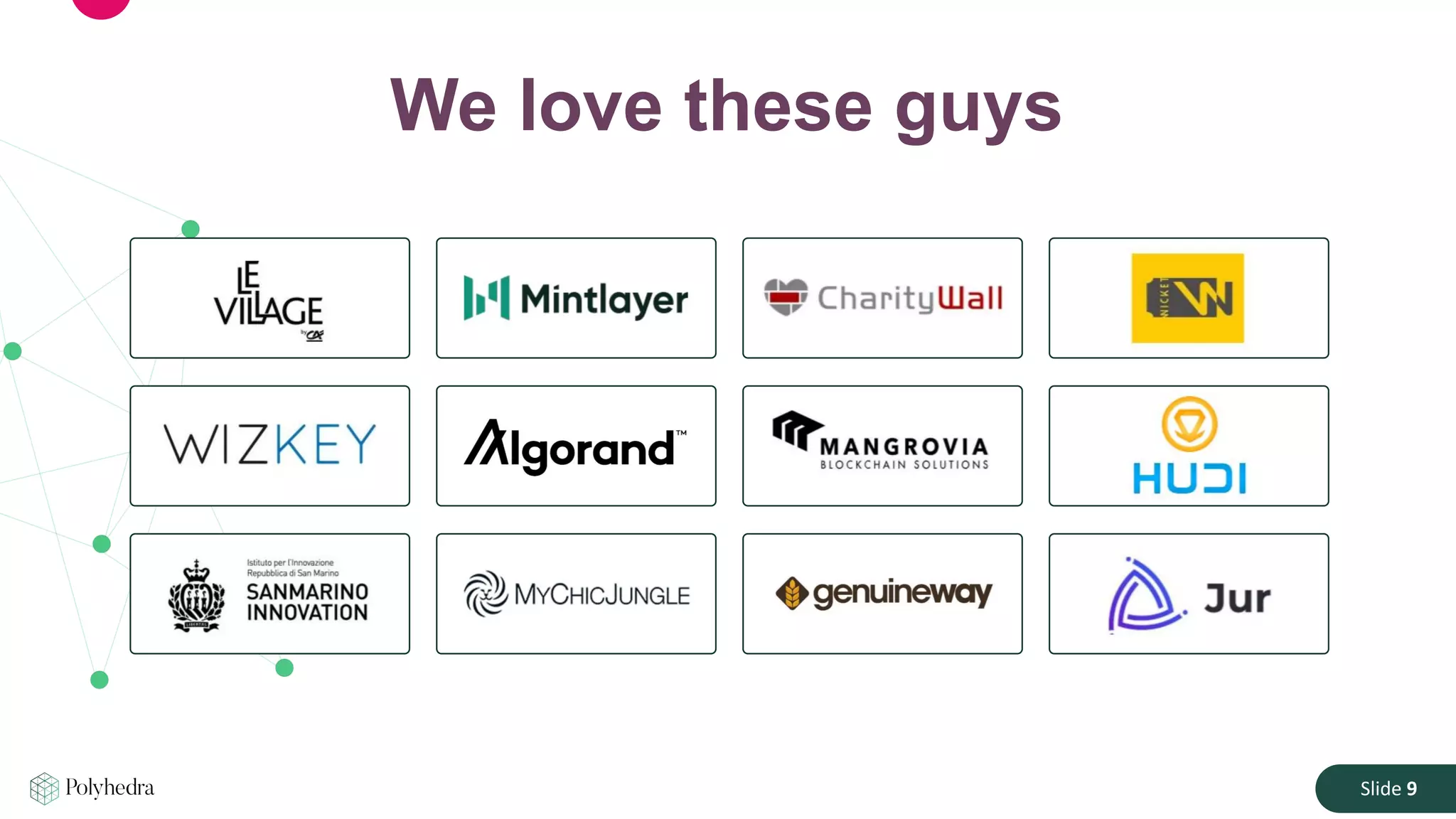 Slide 9
We love these guys
 