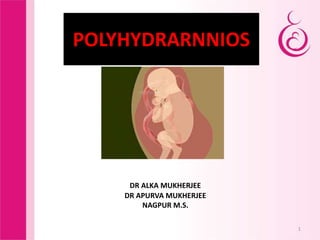 POLYHYDRARNNIOS
1
DR ALKA MUKHERJEE
DR APURVA MUKHERJEE
NAGPUR M.S.
 