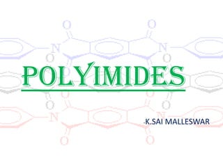 POLYIMIDES -K.SAI MALLESWAR 