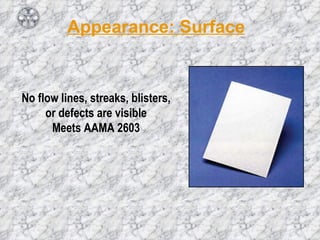 Appearance: Surface No flow lines, streaks, blisters, or defects are visible Meets AAMA 2603 