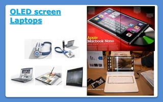 OLED screen
Laptops
 