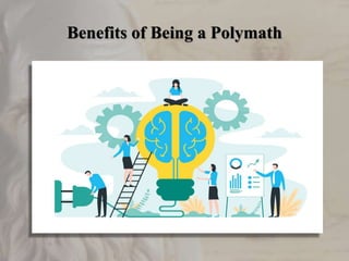 Benefits of Being a Polymath
 