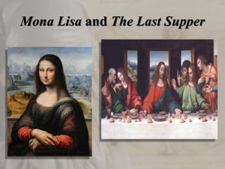 Mona Lisa and The Last Supper
 