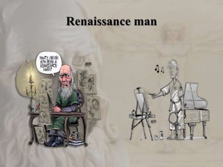 Renaissance man
 