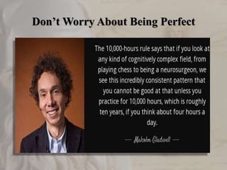 Don’t Worry About Being Perfect
 