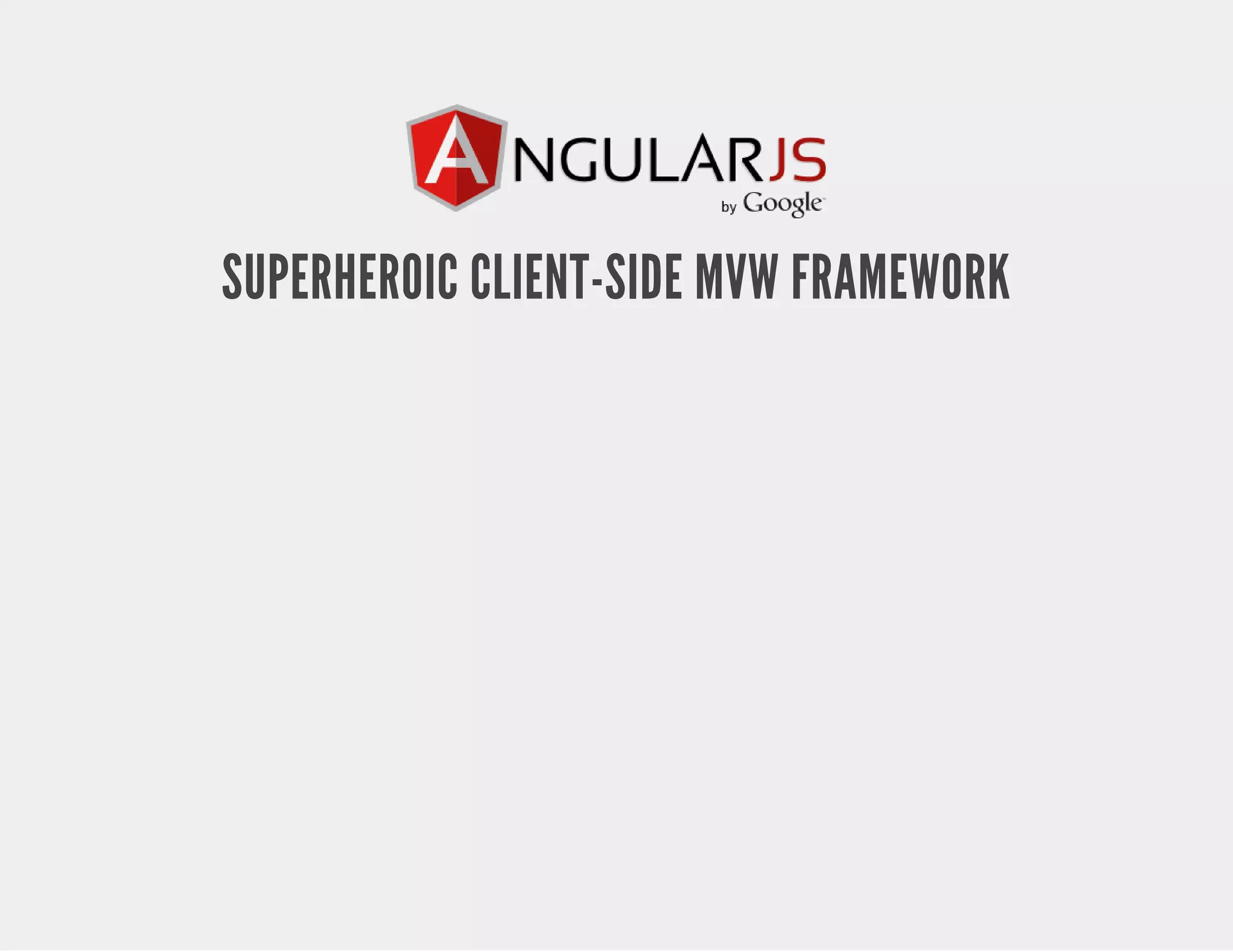 SUPERHEROIC CLIENT-SIDE MVW FRAMEWORK 