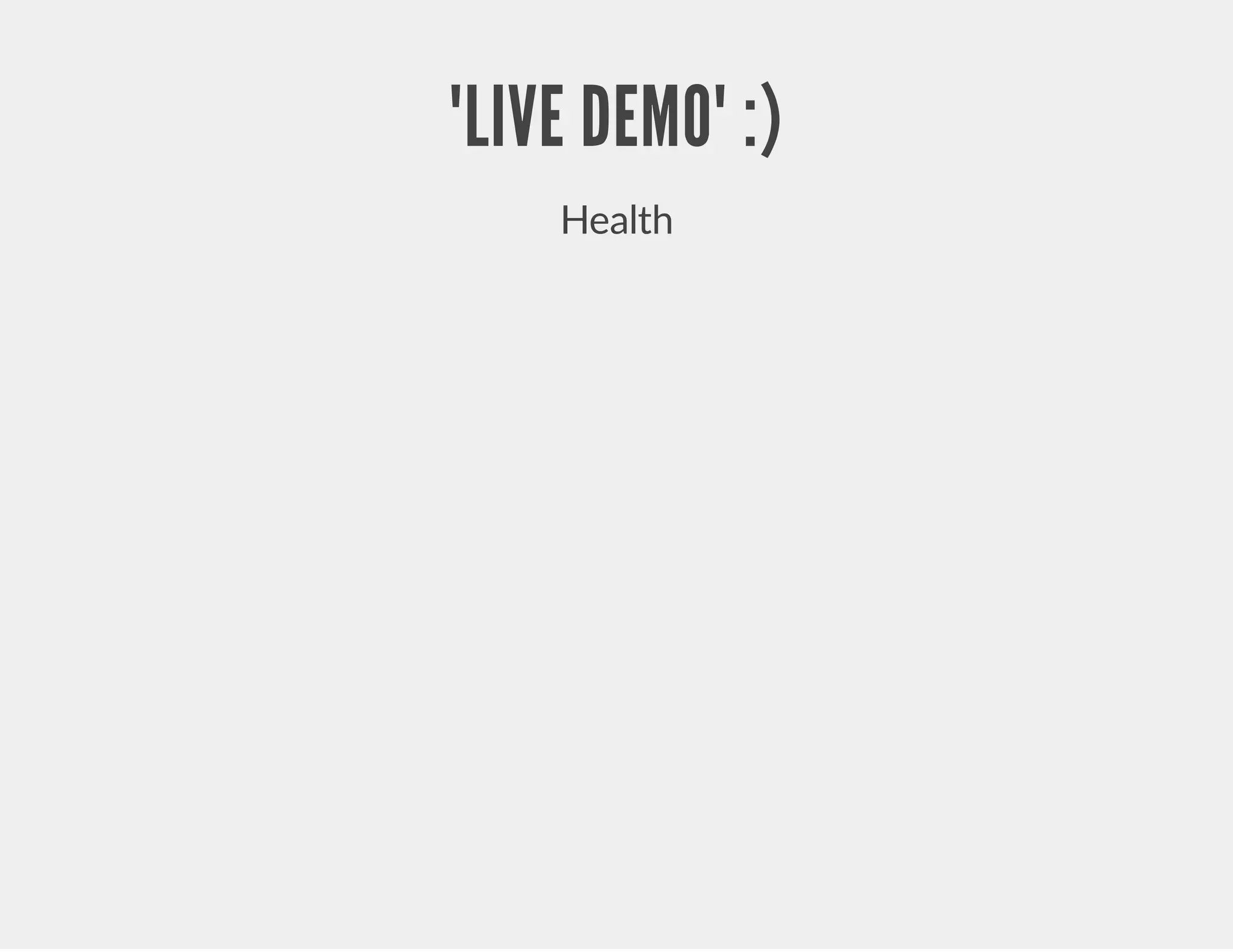 "LIVE DEMO" :) Health 