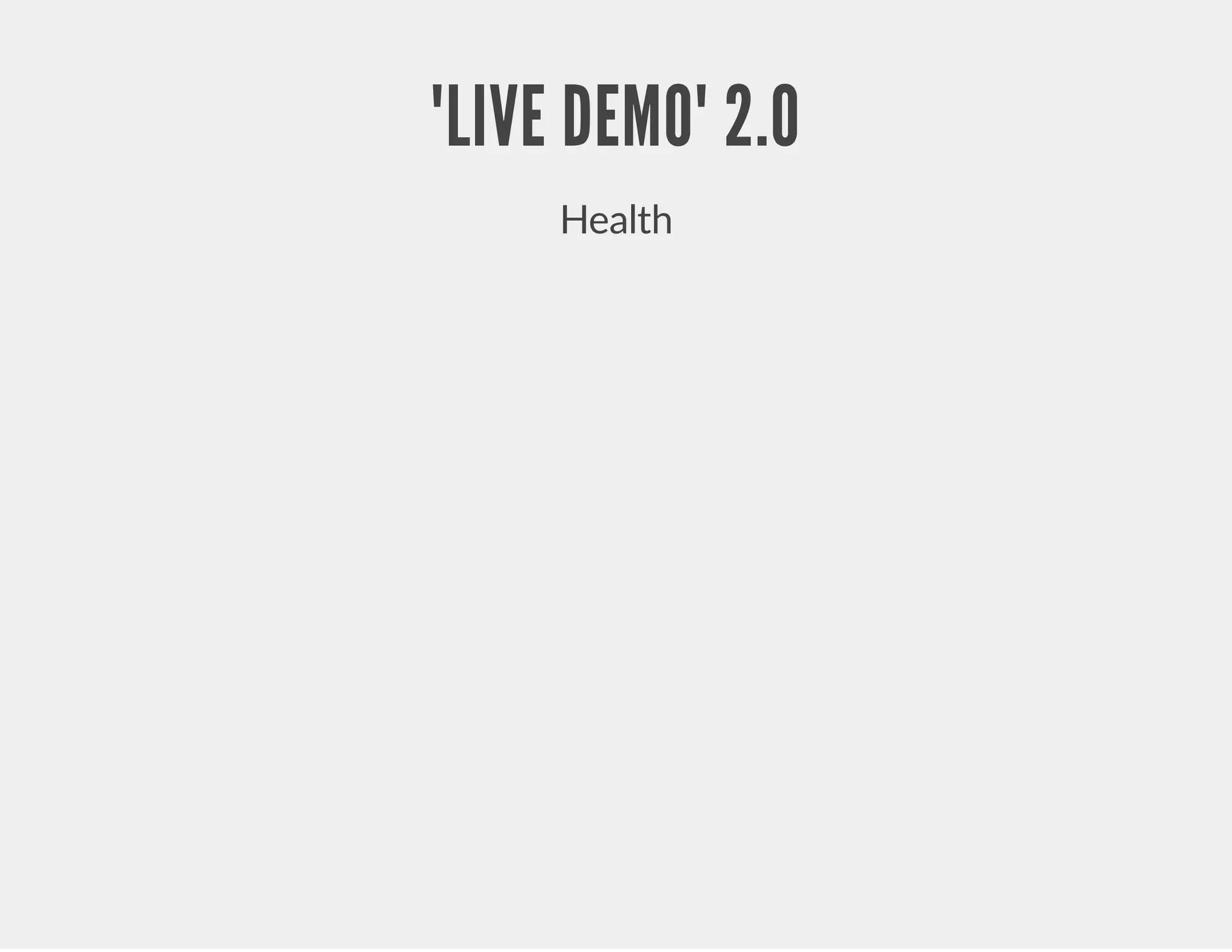 "LIVE DEMO" 2.0 Health 