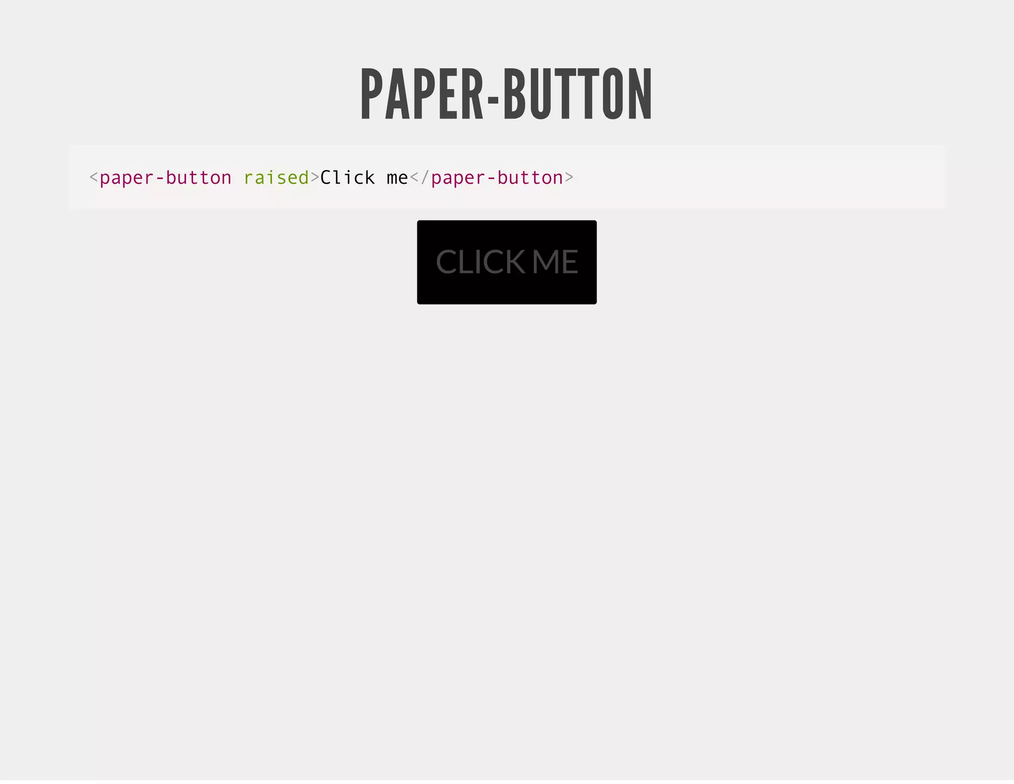 PAPER-BUTTON <paper-button raised>Click me</paper-button> CLICK ME 