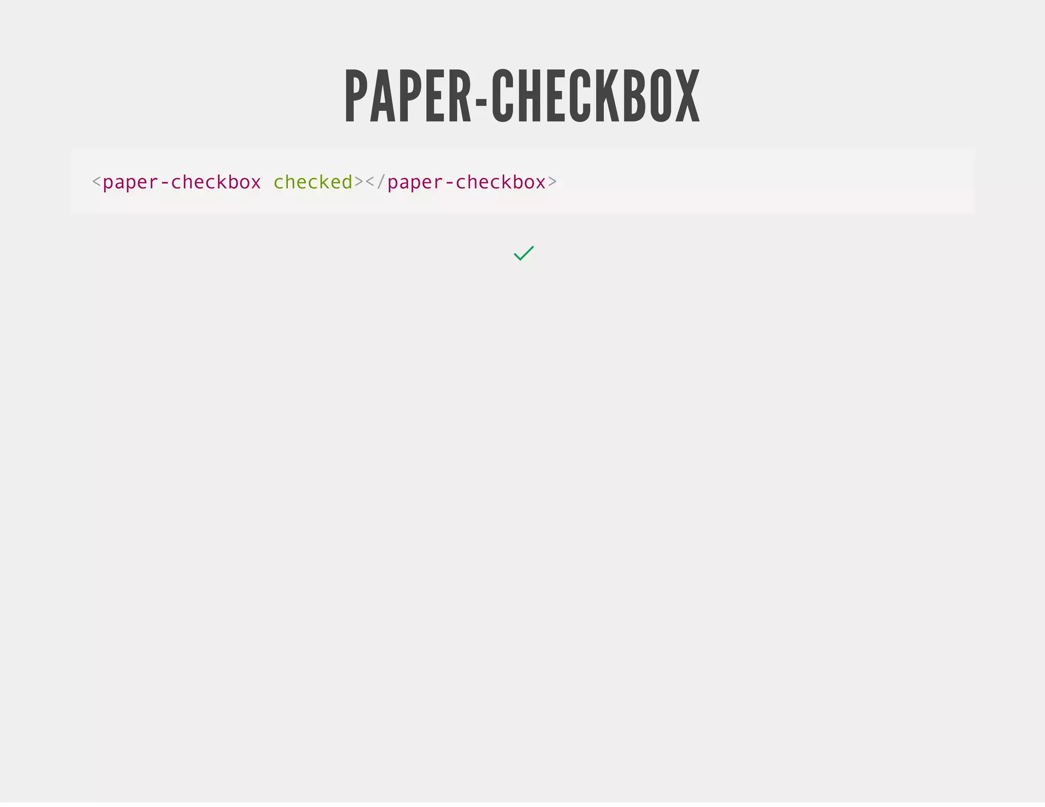 PAPER-CHECKBOX <paper-checkbox checked></paper-checkbox> 