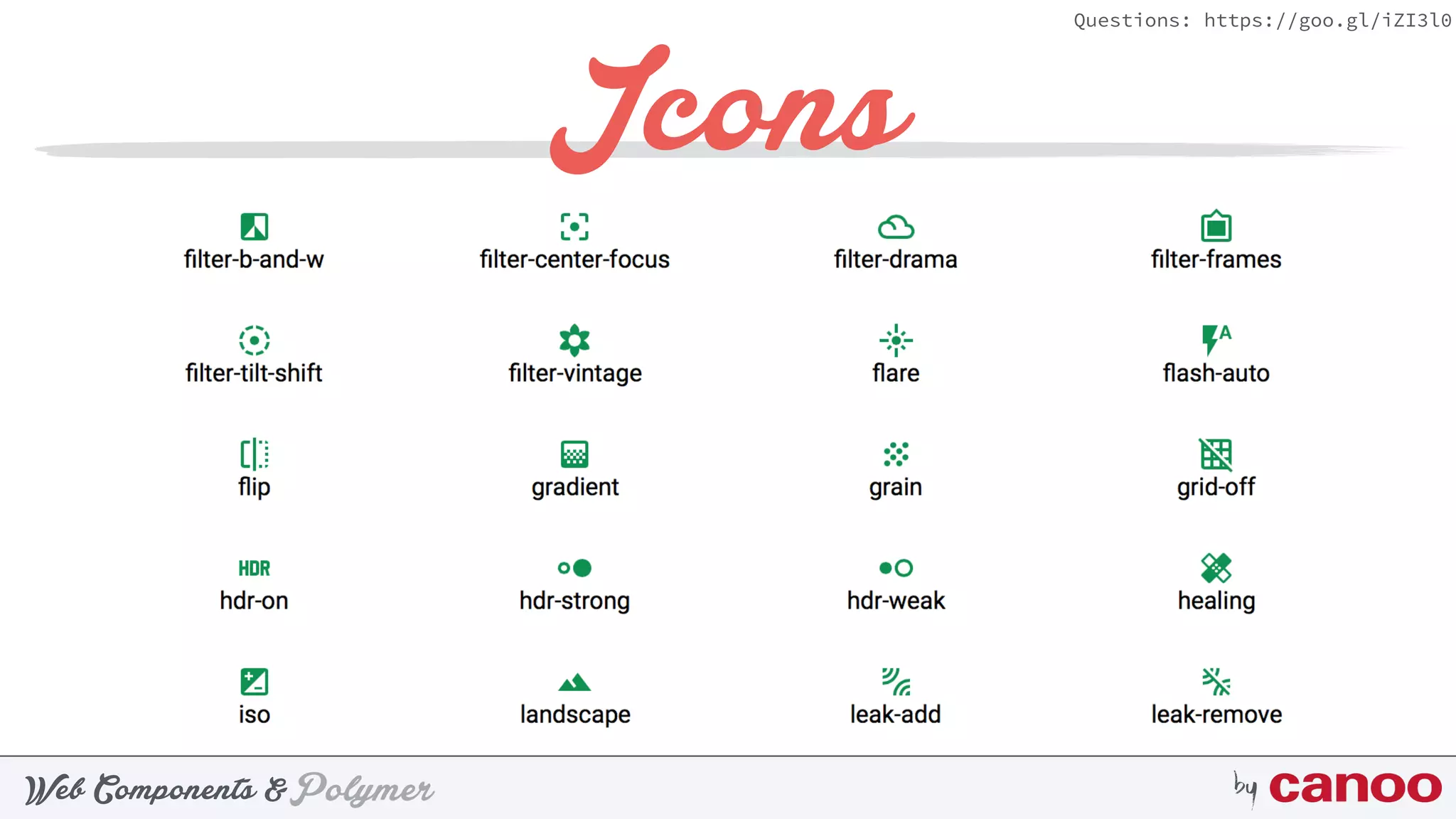 PolymerWeb Components & by
Questions: https://goo.gl/iZI3l0
Icons
 