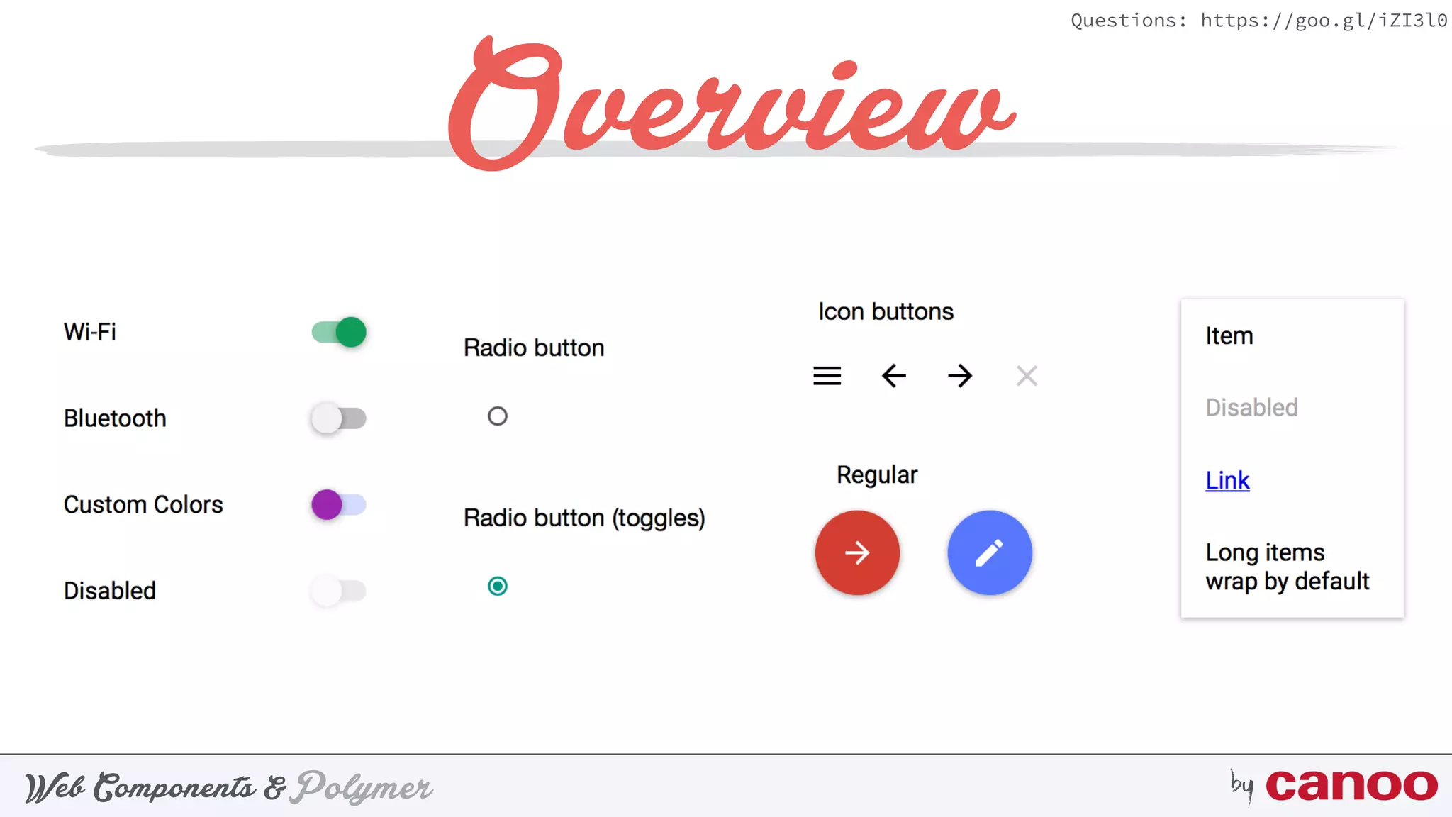 PolymerWeb Components & by
Questions: https://goo.gl/iZI3l0
Overview
 