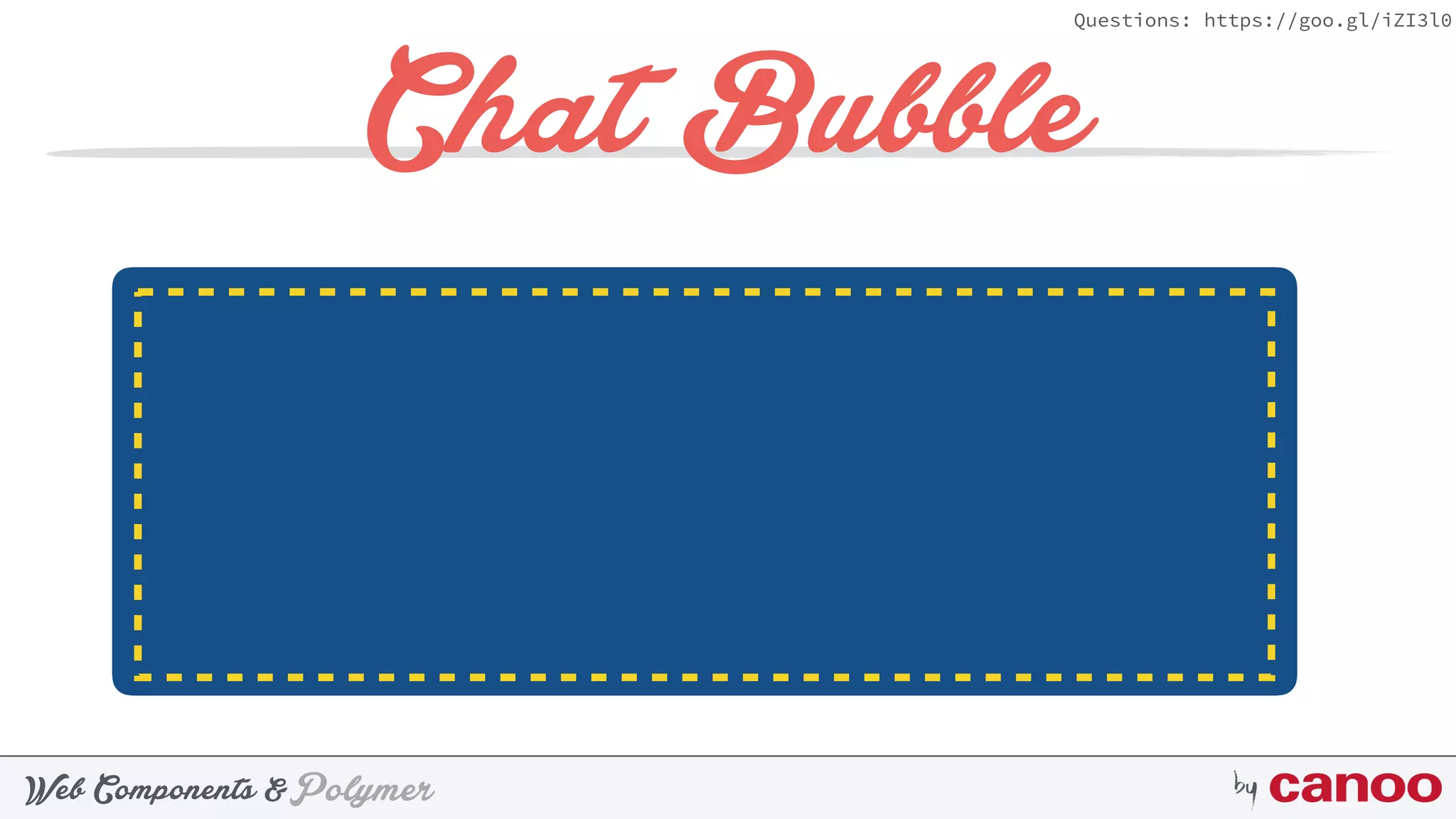 PolymerWeb Components & by
Questions: https://goo.gl/iZI3l0
Chat Bubble
Sender
This is the chat message. The size of the
bubble should ﬁt to this message. Next to
normal text emojis can be part of a
message: 😊
5 min ago
 