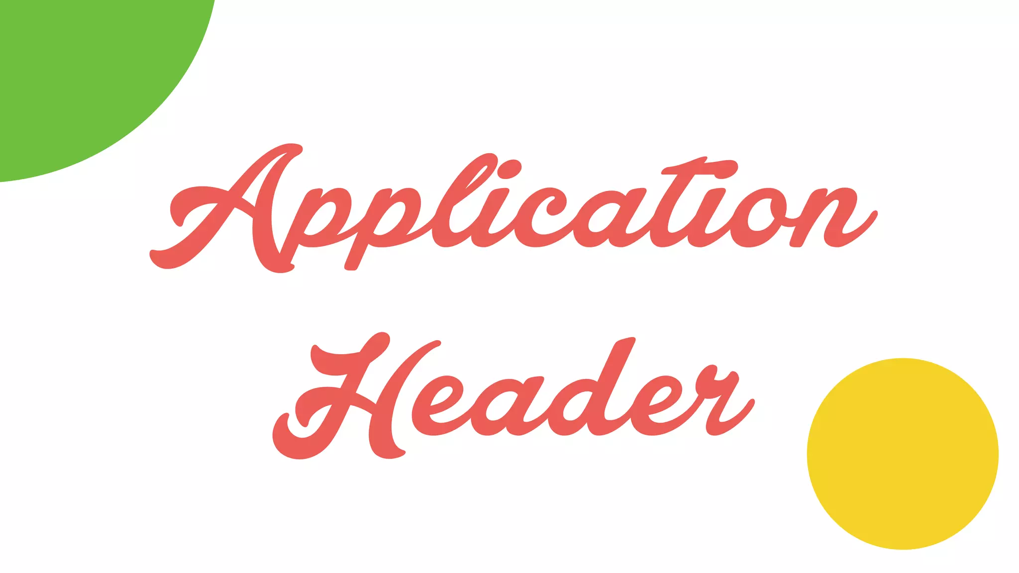 Application
Header
 