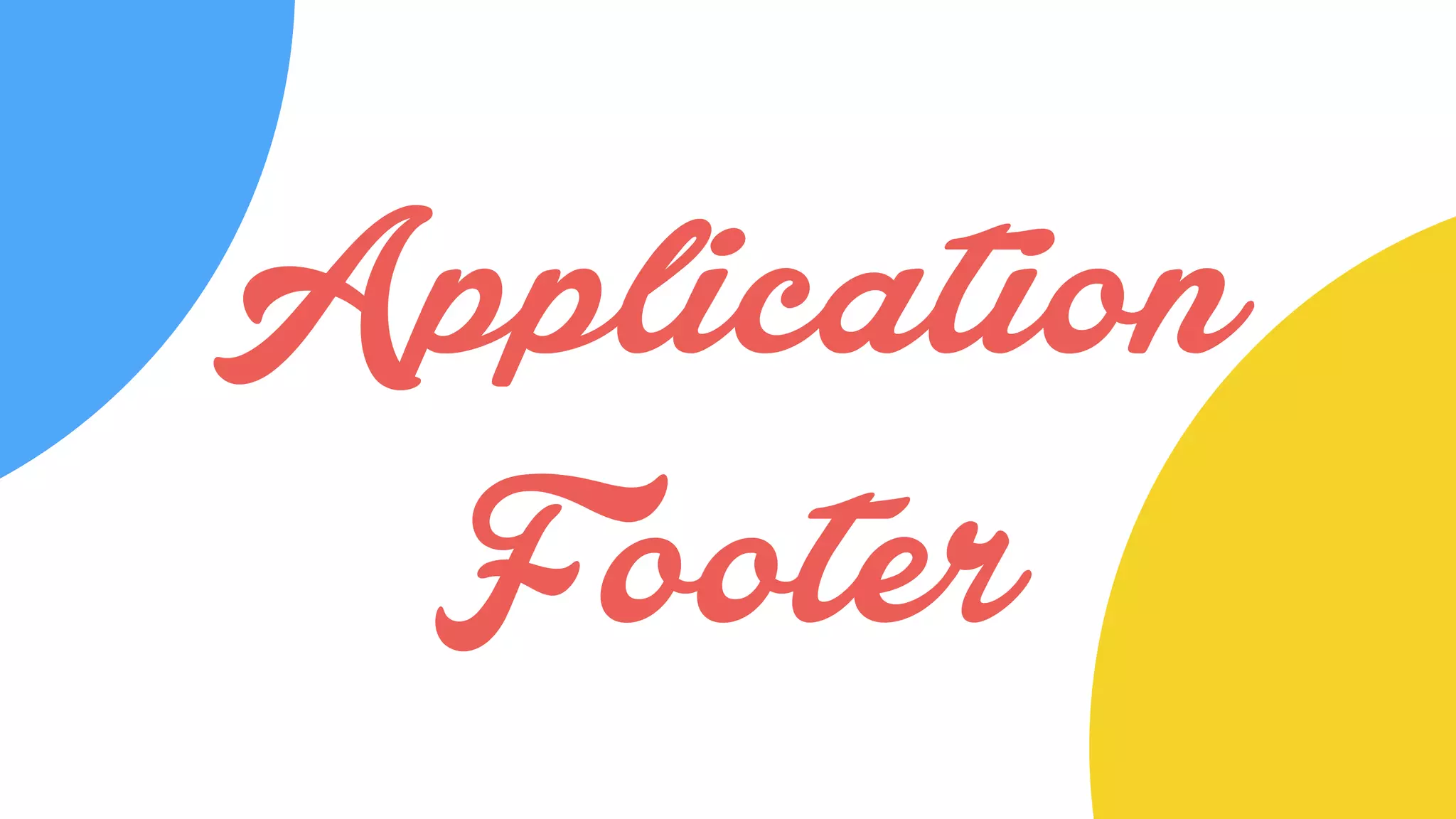 Application
Footer
 