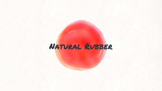 Natural Rubber
 