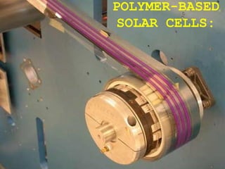 POLYMER-BASED
SOLAR CELLS:
 