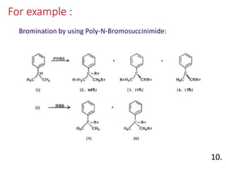 For example :
Bromination by using Poly-N-Bromosuccinimide:
10.
 