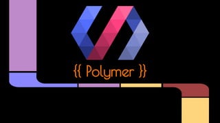 {{ Polymer }}
 