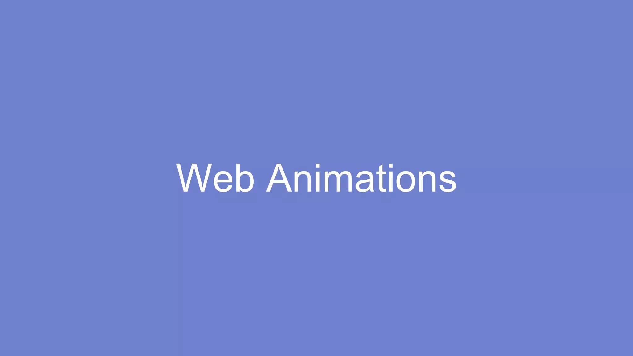 Web Animations 
 