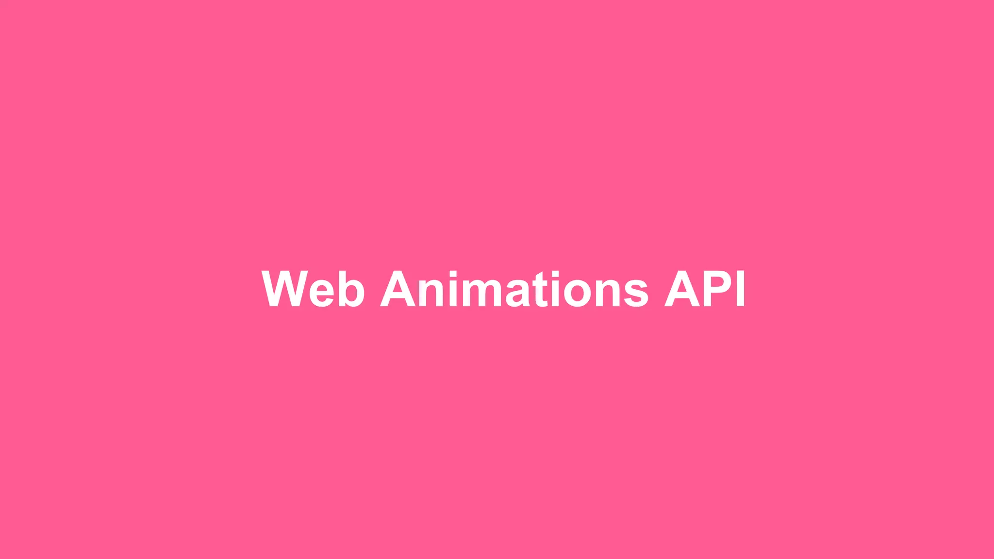 Web Animations API 
 