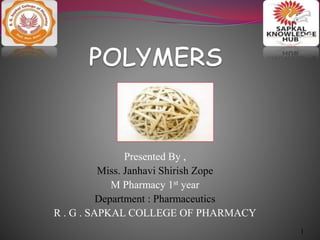 Presented By ,
Miss. Janhavi Shirish Zope
M Pharmacy 1st year
Department : Pharmaceutics
R . G . SAPKAL COLLEGE OF PHARMACY
1
 